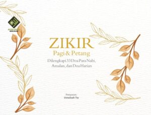 Zikir Pagi & Petang (Dilengkapi 33 Doa Para Nabi, Amalan, dan Doa Harian)