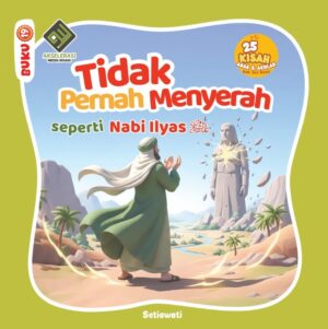 Tidak Pernah Menyerah seperti Nabi Ilyas as