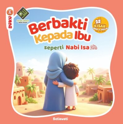 Berbakti Kepada Ibu seperti Nabi Isa as