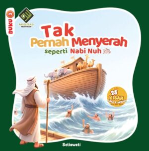 Tak Pernah Menyerah seperti Nabi Nuh as
