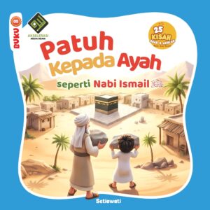 Patuh Kepada Ayah seperti Nabi Ismail as